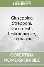 Giuseppina Strepponi. Documenti, testimonianze, immagini Saldi