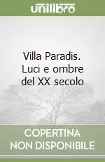 Villa Paradis. Luci e ombre del XX secolo Nuova Collezione