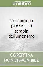 Così non mi piaccio. La terapia dell‘umorismo Nuovo Arrivo