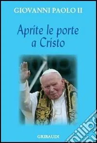Aprite le porte a Cristo Affare