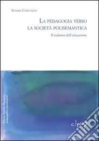 Scelto Dai Clienti La pedagogia verso la società polisemantica, il realismo dell‘educazione