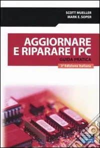 Prezzo Conveniente Aggiornare e riparare i PC. Guida pratica