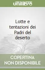 Esclusivo Lotte e tentazioni dei Padri del deserto