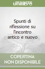 Direttamente Dal Produttore Spunti di riflessione su l‘incontro antico e nuovo