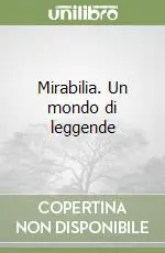 Mirabilia. Un mondo di leggende Compra Oggi Stesso