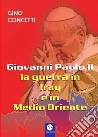 Solo Oggi Giovanni Paolo II la guerra in Iraq e in Medio Oriente