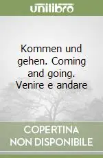 Kommen und gehen. Coming and going. Venire e andare Prezzo Ridotto