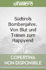 Prezzo Ridotto Südtirols Bombenjahre. Von Blut und Tränen zum Happyend