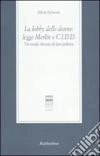 La lobby delle donne Legge Merlin e C.I.D.D. Un modo diverso di fare politica Esclusivo