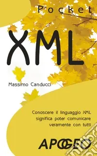 Prezzo Basso XML. Conoscere il linguaggio XML significa poter comunicare veramente con tutti