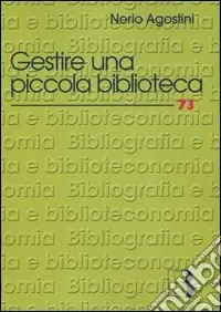 Gestire una piccola biblioteca. Manuale della One Person Library Soddisfatti O Rimborsati