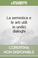 Più Venduto La semiotica e le arti utili in undici dialoghi