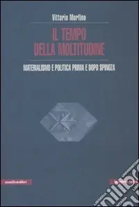 Prezzo Conveniente Il tempo della moltitudine. Materialismo e politica prima e dopo Spinoza