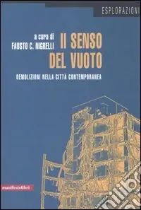 Quantità Limitata Il senso del vuoto. Demolizioni nella città contemporanea