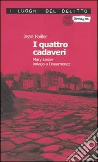 Subito Disponibile I quattro cadaveri. Mary Lester indaga a Douarnenez. Le inchieste di Mary Lester. Vol. 6