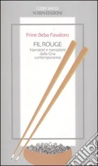 Fil rouge. Narratori e narrazioni dalla Cina contemporanea Offerta