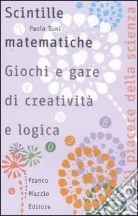 Scintille matematiche. Giochi e gare di creatività e logica Consegna Rapida