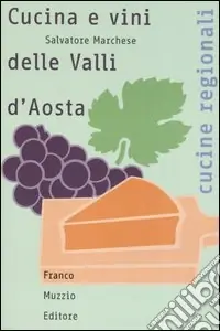Cucina e vini delle Valli d‘Aosta Esclusivo