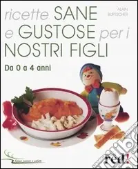 Esclusivo Ricette sane e gustose per i nostri figli. Da 0 a 4 anni
