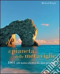 Il pianeta delle meraviglie. 1001 siti naturalistici da non perdere Occasione Imperdibile