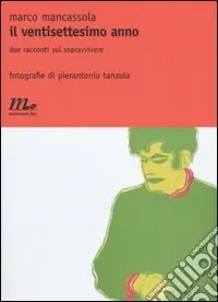 Il ventisettesimo anno. Due racconti sul sopravvivere Solo Oggi