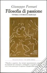 Offerta Limitata Filosofia di passione. Vittima e storicità radicale