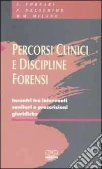 Percorsi clinici e discipline forensi. Incontri tra interventi sanitari e prescrizioni giuridiche Pagamento Sicuro