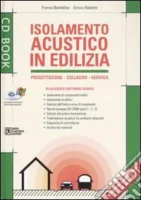 Isolamento acustico in edilizia. Progettazione, collaudo, verifica. Con CD-ROM Super Prezzo