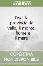 Vendita Finale Pisa, la provincia la valle, il monte, il fiume e il mare