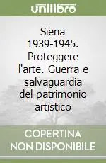 Siena 1939-1945. Proteggere l‘arte. Guerra e salvaguardia del patrimonio artistico Spedizione Espresso