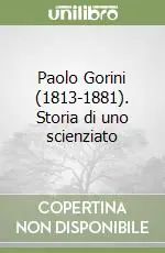 Occasione Imperdibile Paolo Gorini (1813-1881). Storia di uno scienziato