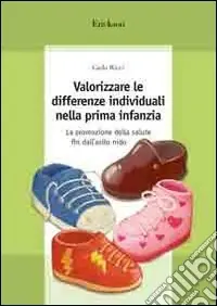 Valorizzare le differenze individuali nella prima infanzia. La promozione della salute fin dall‘asilo nido Offerta Limitata