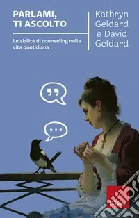 Compra Oggi Stesso Parlami, ti ascolto. Le abilità di counseling nella vita quotidiana