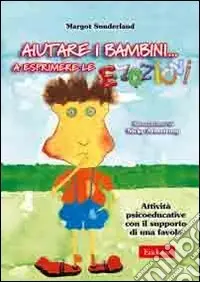 Aiutare i bambini... a esprimere le emozioni. Attività psicoeducative con il supporto di una favola Promozione
