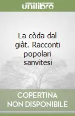Offerta La còda dal giàt. Racconti popolari sanvitesi