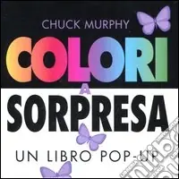 Colori a sorpresa. Un libro pop-up Offerta Lampo