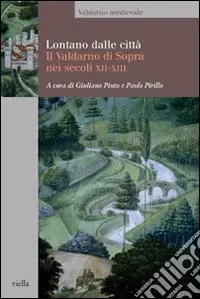 Lontano dalle città. Il Valdarno di Sopra nei secoli XII-XIII Consegna Rapida