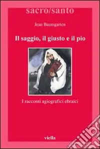 Offerta Il saggio, il giusto, il pio. I racconti agiografici ebraici