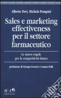 Sales e marketing effectiveness per il settore farmaceutico. Le nuove regole per la competitività futura Pagamento Sicuro