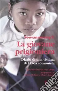 La giovane prigioniera. Diario di una vittima del Laos comunista. Ediz. illustrata Vendita Finale