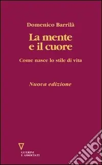 Nuova Collezione La mente e il cuore. Come nasce lo stile di vita