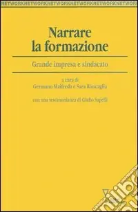 Narrare la formazione. Grande impresa e sindacato Spedito Oggi