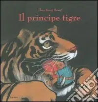 Sconto Il principe tigre. Ediz. illustrata