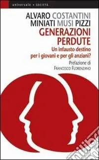Generazioni perdute. Un infausto destino per i giovani e per gli anziani? Nuova Collezione