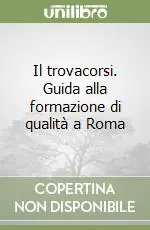 Offerta Lampo Il trovacorsi. Guida alla formazione di qualità a Roma