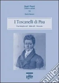 I Toscanelli di Pisa. Una famiglia nell‘Italia dell‘Ottocento Offerta Lampo
