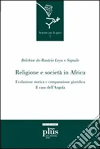 Bestseller Religione e società in Africa. Evoluzione storica e comparazione giuridica il caso dell‘Angola