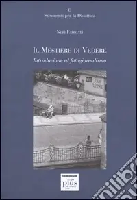 Subito Disponibile Il mestiere di vedere. Introduzione al fotogiornalismo