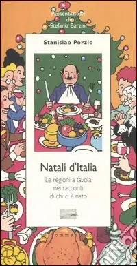 Natali d‘Italia. Le regioni a tavola nei racconti di chi ci è nato Miglior Prezzo