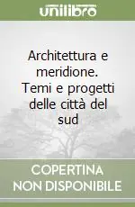 Prezzo Di Fabbrica Architettura e meridione. Temi e progetti delle città del sud